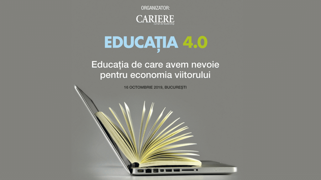 EDUCATIA 4.0 - editia 2019: Dezbateri despre educatia de care avem nevoie pentru economia viitorului