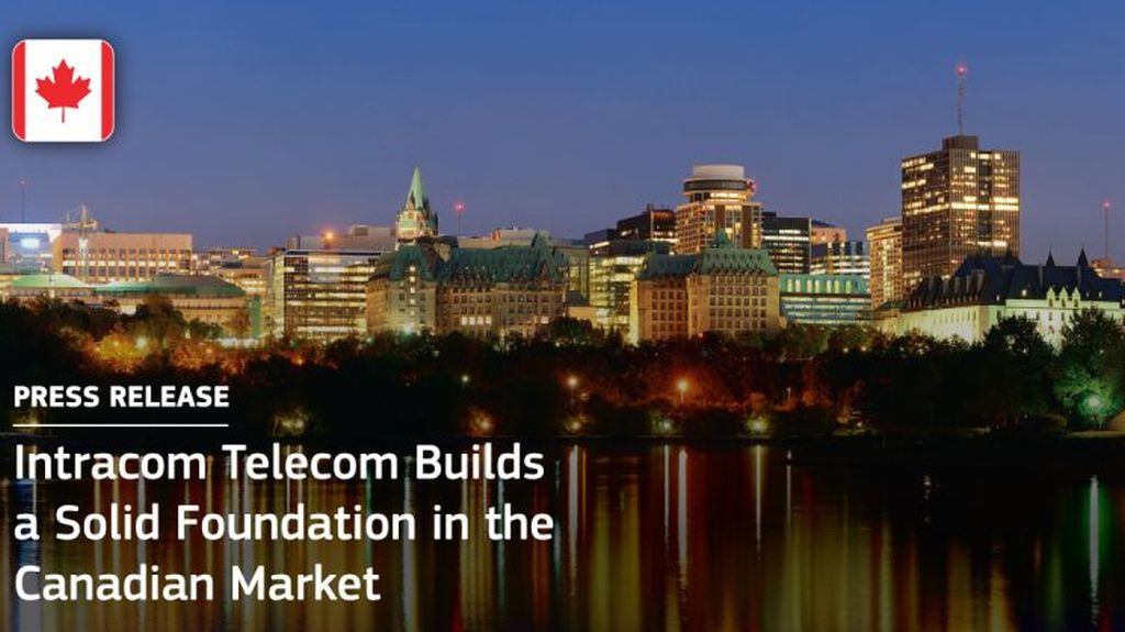 Intracom Telecom Builds a Solid Foundation in the Canadian Market