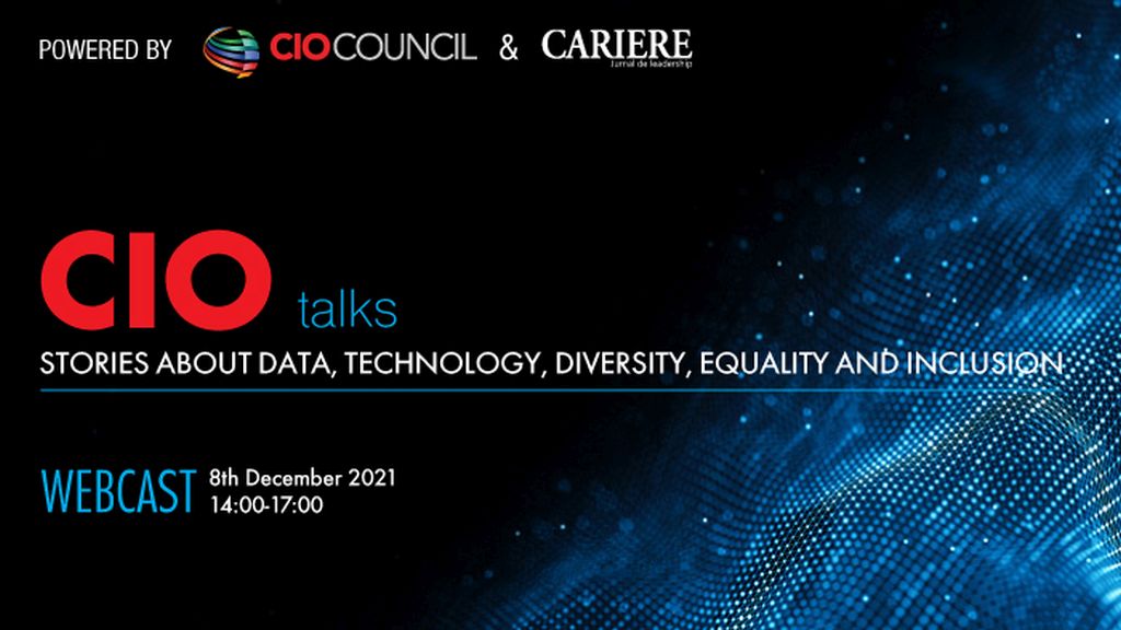 Webcast  CIO Talks. Stories about Data, Technology, Diversity, Equality and Inclusion