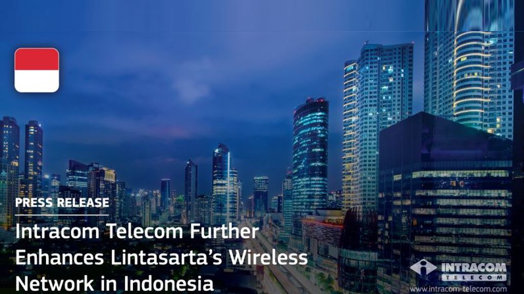 Intracom Telecom Further Enhances Lintasarta’s Wireless Network in Indonesia