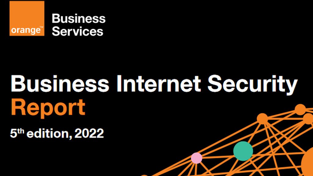 Orange Business Services launches the Business Internet Security 2022 report