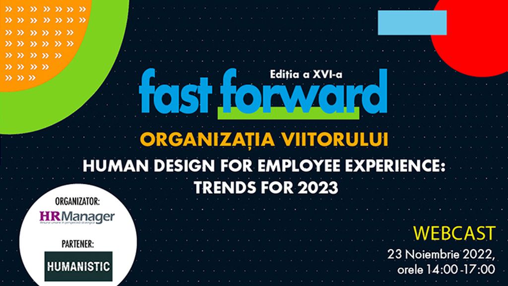 FAST FORWARD. ORGANIZATIA VIITORULUI. Editia a XVI-a Human Design for Employee Experience: Trends for 2023
