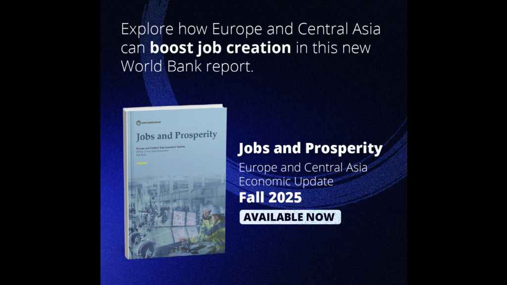 Economic Update Europa si Asia Centrala, editia de toamna 2025 - “Locuri de munca si prosperitate”