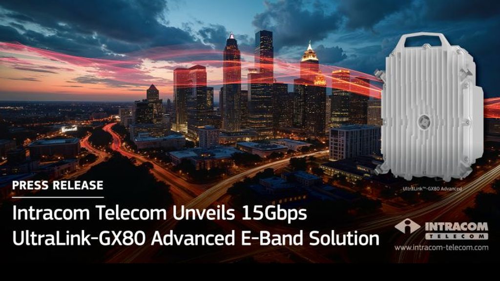 Intracom Telecom lanseaza solutia avansata UltraLink-GX80 E-Band de 15 Gbps